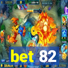 bet 82