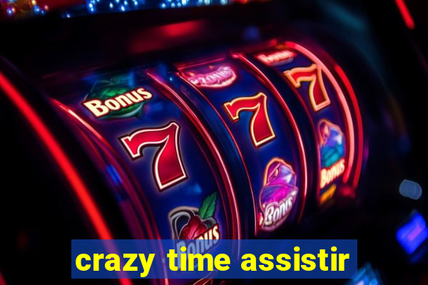 crazy time assistir