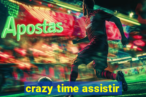 crazy time assistir