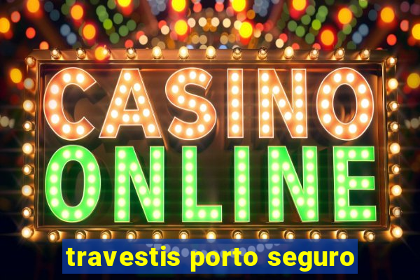 travestis porto seguro