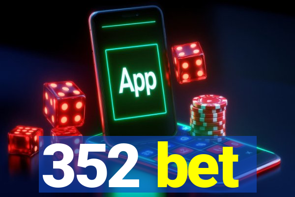 352 bet