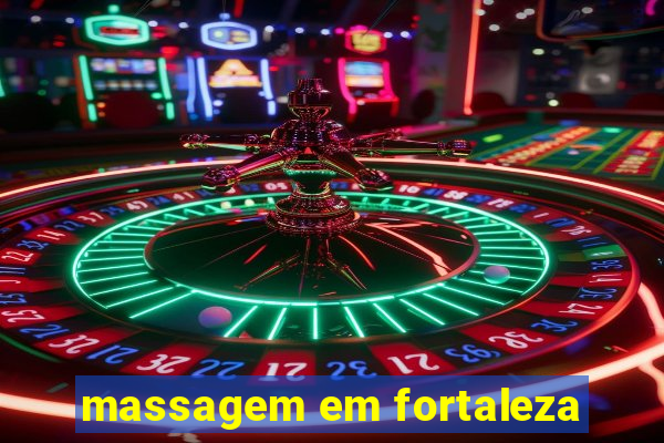 massagem em fortaleza