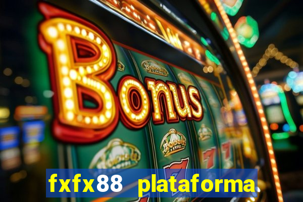 fxfx88 plataforma de jogos