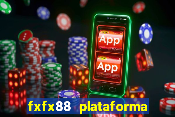 fxfx88 plataforma de jogos