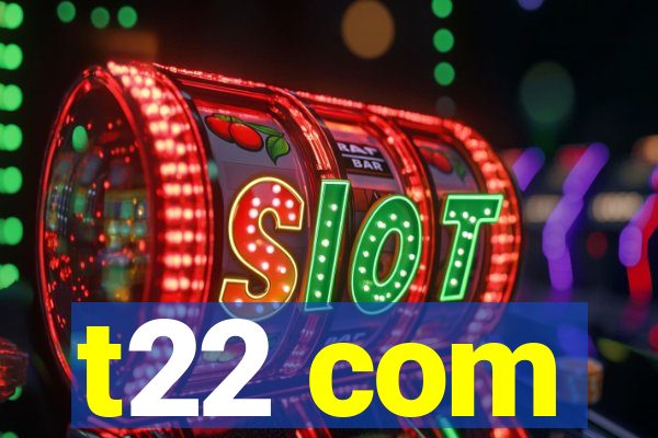t22 com