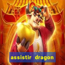 assistir dragon ball kai dublado