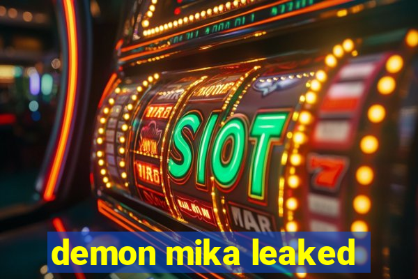 demon mika leaked