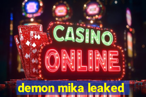 demon mika leaked