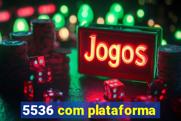 5536 com plataforma