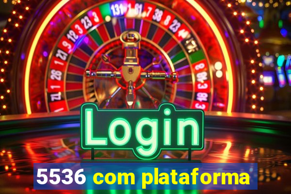5536 com plataforma