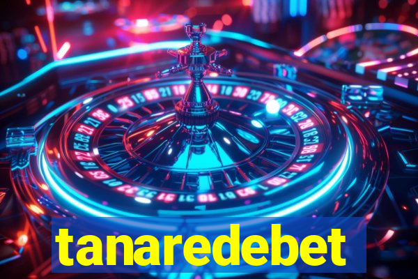 tanaredebet