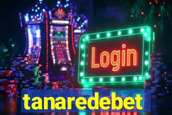 tanaredebet