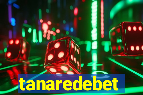 tanaredebet