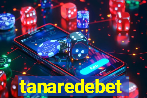 tanaredebet