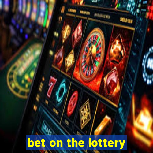 bet on the lottery