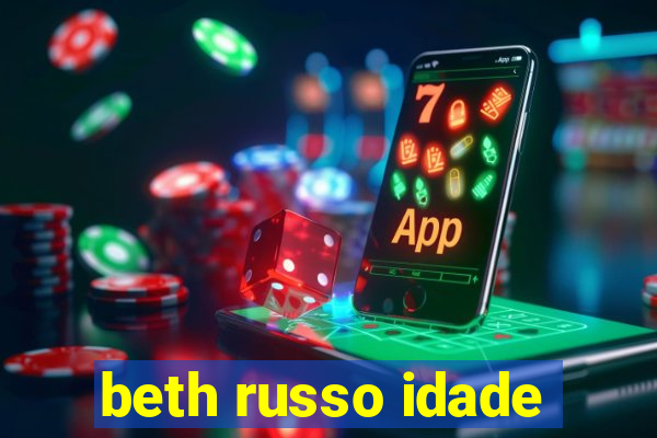 beth russo idade