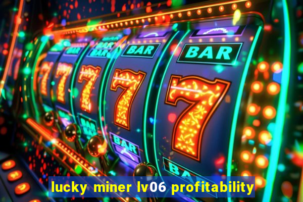 lucky miner lv06 profitability