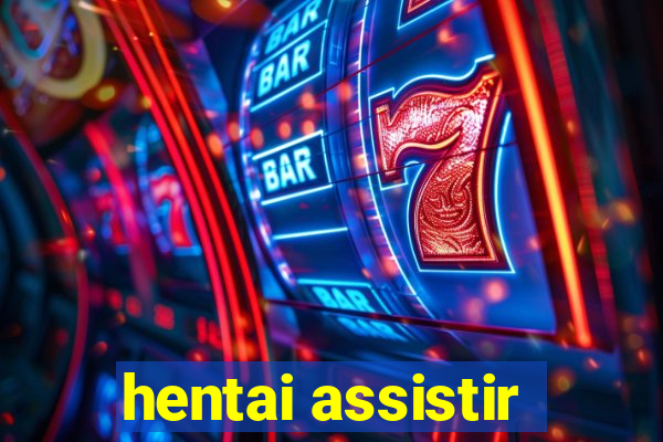 hentai assistir