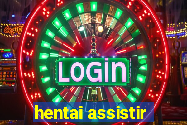 hentai assistir