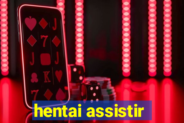 hentai assistir