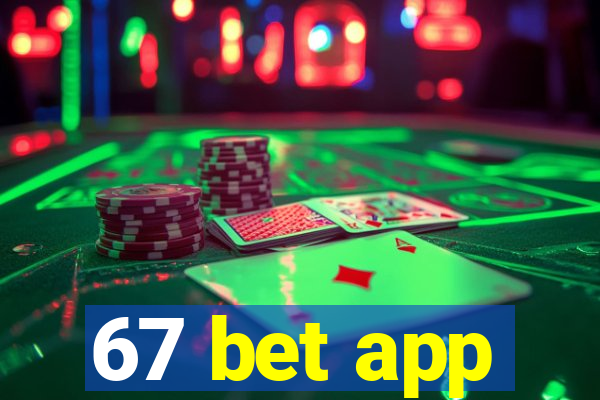 67 bet app