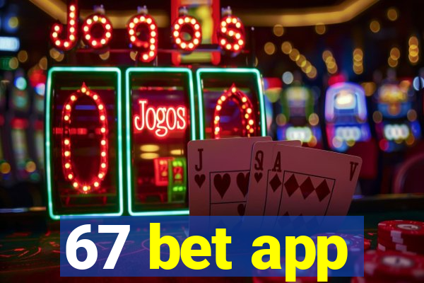 67 bet app