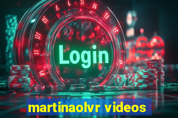 martinaolvr videos