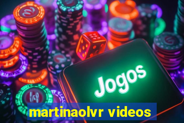 martinaolvr videos
