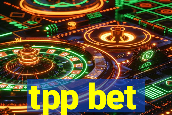 tpp bet