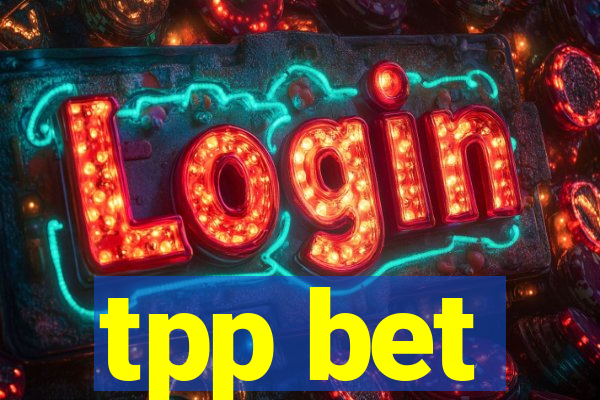 tpp bet