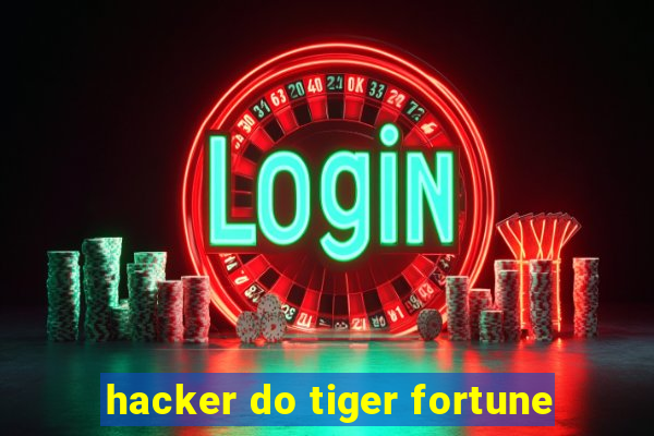 hacker do tiger fortune