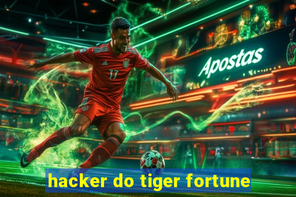 hacker do tiger fortune