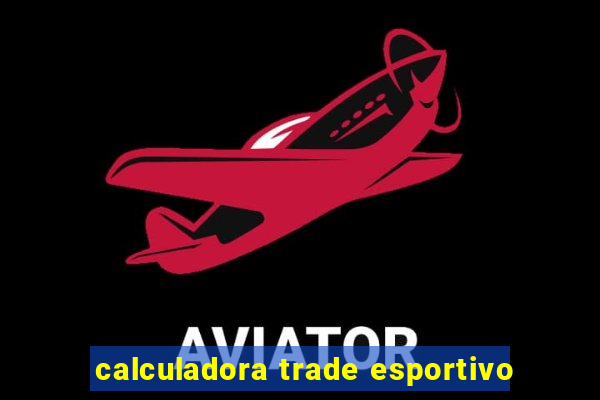 calculadora trade esportivo