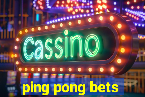 ping pong bets
