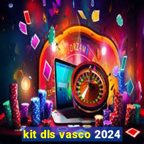 kit dls vasco 2024