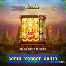 como vender conta de jogos