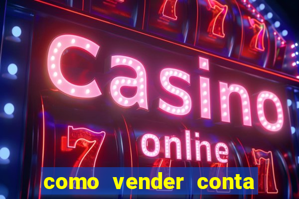 como vender conta de jogos