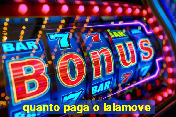 quanto paga o lalamove
