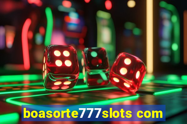boasorte777slots com