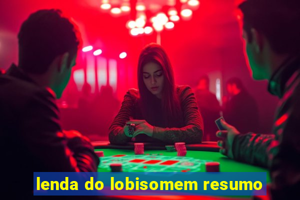 lenda do lobisomem resumo