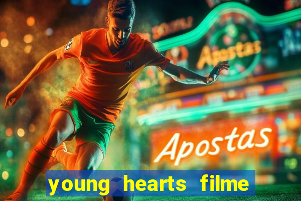young hearts filme completo dublado