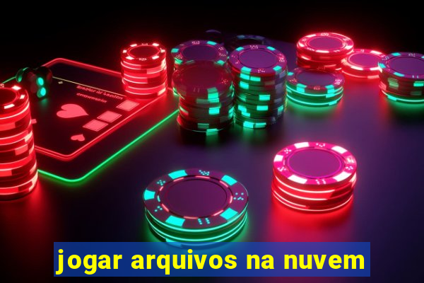 jogar arquivos na nuvem