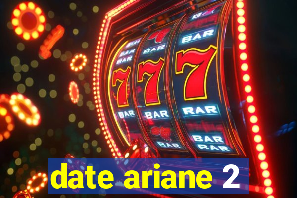 date ariane 2