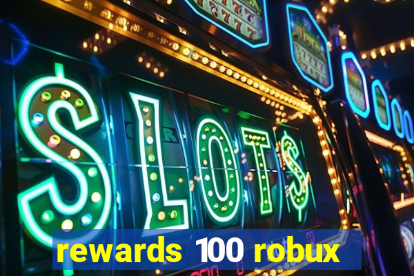 rewards 100 robux