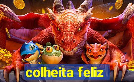 colheita feliz