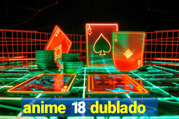 anime 18 dublado