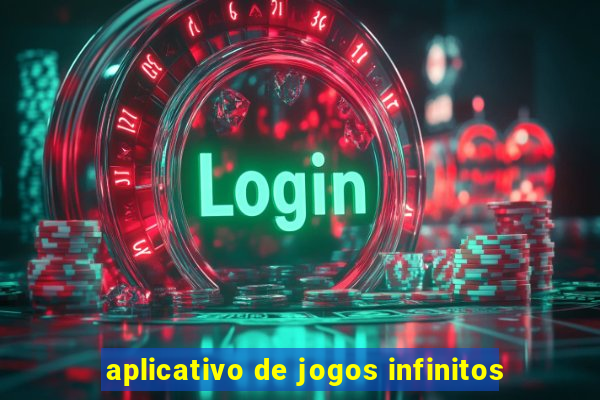 aplicativo de jogos infinitos