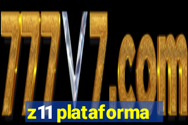 z11 plataforma