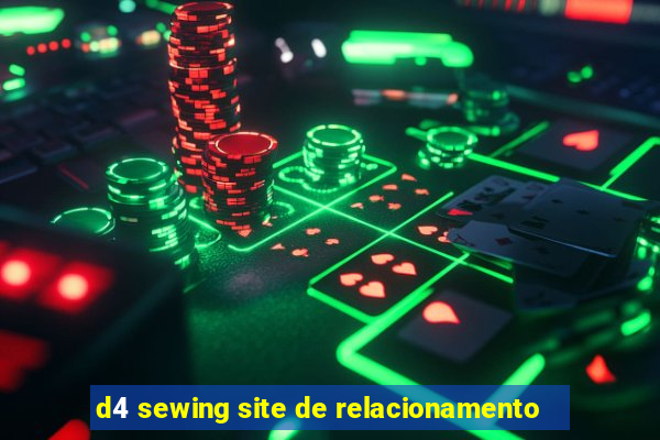 d4 sewing site de relacionamento