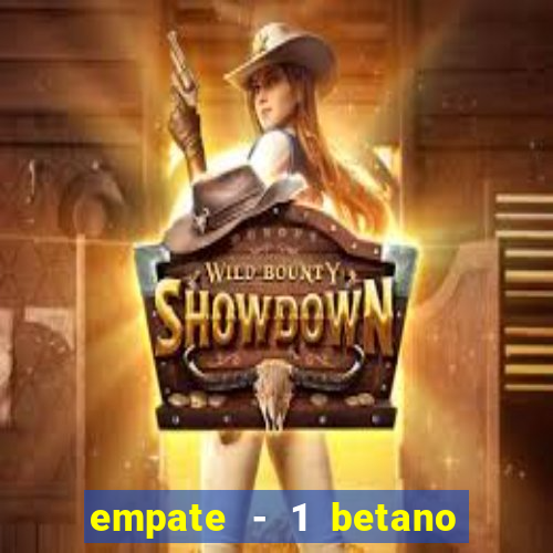 empate - 1 betano o que significa